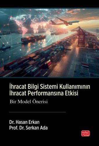 İhracat Bilgi Sistemi Kullanımının İhracat Performansına Etkisi - Bir Model Önerisi