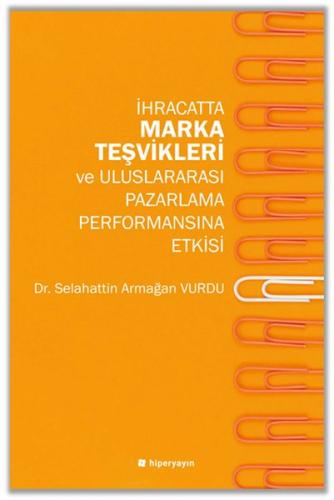 İhracatta Marka Teşvikleri ve Uluslararası Pazarlama Performansına Etkisi