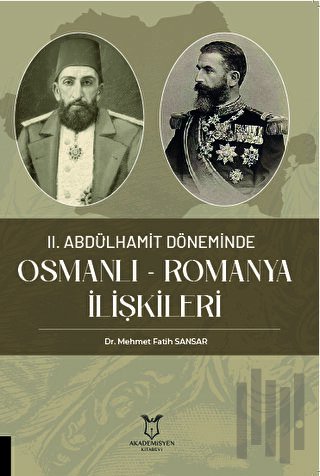 II. Abdülhamit Döneminde Osmanlı - Romanya İlişkileri