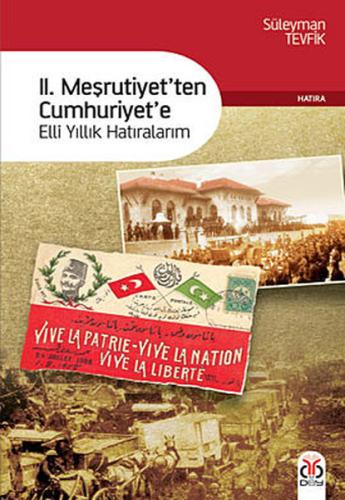 II. Meşrutiyetten Cumhuriyete Elli Yıllık Hatıralarım | Kitap Ambarı