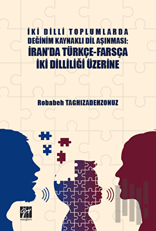 İki Dilli Toplumlarda Değinim Kaynaklı Dil Aşınması: İran'da Türkçe-Farsça İki Dilliliği Üzerine
