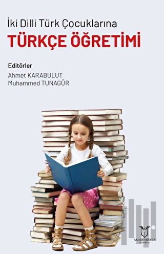 İki Dilli Türk Çocuklarına Türkçe Öğretimi | Kitap Ambarı