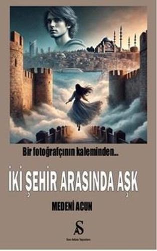 İki Şehir Arasında Aşk - Bir Fotoğrafçının Kaleminden...