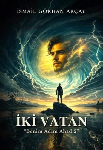 İki Vatan - Benim Adım Ahad 2 | Kitap Ambarı