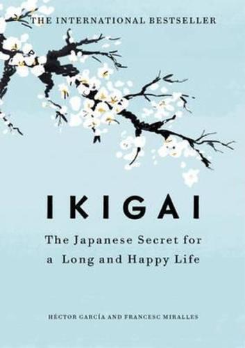 Ikigai: The Japanese secret to a Long and Happy Life (Ciltli)