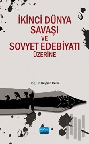 İkinci Dünya Savaşı ve Sovyet Edebiyatı Üzerine