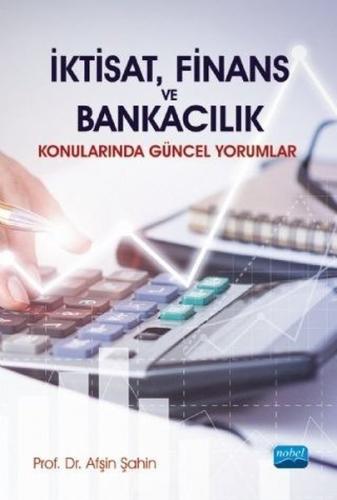 İktisat Finans ve Bankacılık Konularında Güncel Yorumlar