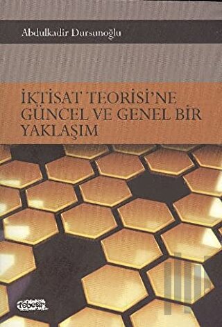 İktisat Teorisi’ne Güncel ve Genel Bir Yaklaşım