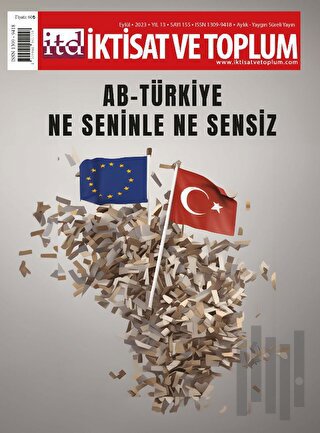 İktisat ve Toplum Dergisi 155. Sayı: AB-Türkiye: Ne Seninle Ne Sensiz
