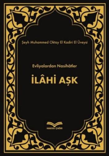 İlahi Aşk - Evliyalardan Nasihatler (Ciltli)