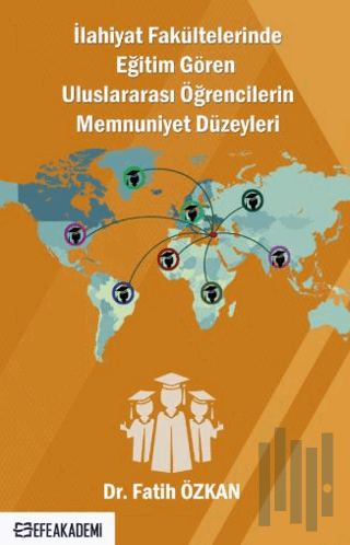 İlahiyat Fakültelerinde Eğitim Gören Uluslararası Öğrencilerin Memnuniyet Düzeyleri