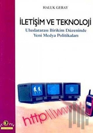 İletişim ve Teknoloji Uluslararası Birikim Düzeninde Yeni Medya Politikaları
