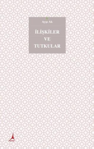 İlişkiler ve Tutkular (Ciltli)