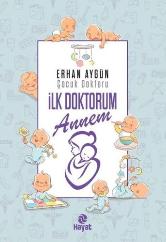 İlk Doktorum Annem (Ciltli)