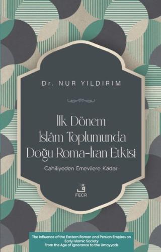 İlk Dönem İslam Toplumunda Doğu Roma - İran Etkisi | Kitap Ambarı