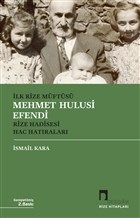 İlk Rize Müftüsü Mehmet Hulusi Efendi Rize Hadisesi Hac Hatıraları | K