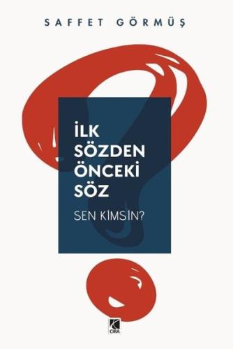 İlk Sözden Önceki Söz - Sen Kimsin?