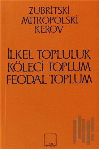 İlkel Topluluk, Köleci Toplum, Feodal Toplum