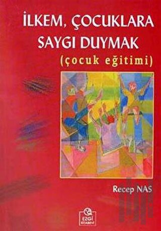 İlkem, Çocuklara Saygı Duymak  (Çocuk Eğitimi)