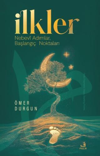 İlkler: Nebevi Adımlar Başlangıç Noktaları