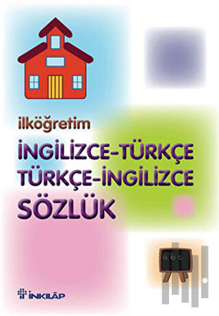 İlköğretimde İngilizce - Türkçe Türkçe - İngilizce Sözlük