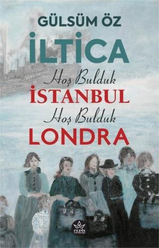 İltica - Hoş Bulduk İstanbul Hoş Bulduk Londra