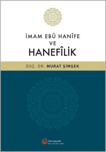 İmam Ebü Hanife ve Hanefilik