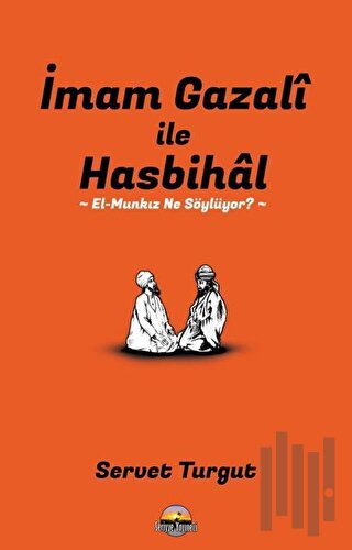 İmam Gazali ile Hasbihal: El-Munkız Ne Söylüyor?