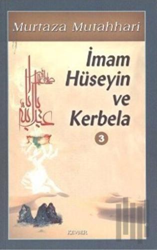 İmam Hüseyin ve Kerbela Cilt: 3 | Kitap Ambarı