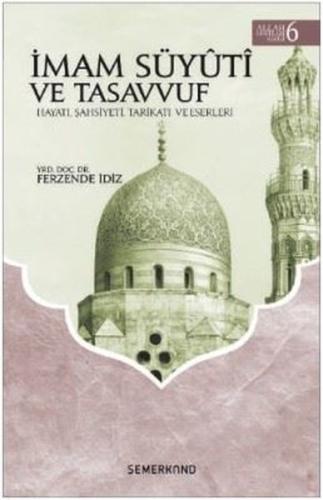İmam Süyuti ve Tasavvuf: Hayatı Şahsiyeti Tarikatı ve Eserleri-Allah Dostları Serisi-6