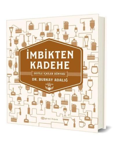 İmbikten Kadehe - Distile İçkiler Dünyası (Ciltli)
