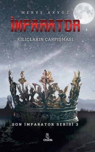 İmparator - Kılıçların Çarpışması - Son İmparator Serisi 3 (Ciltli)