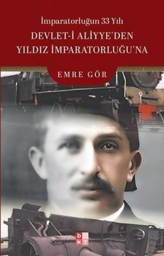 İmparatorluğun 33 Yılı: Devlet-i Aliyye'den Yıldız İmparatorluğu'na | 