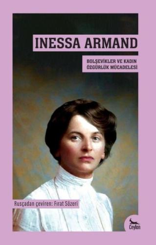 Inessa Armand - Bolşevikler ve Kadın Özgürlük Mücadelesi | Kitap Ambar