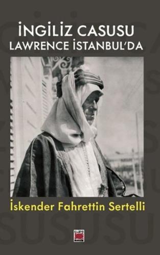 İngiliz Casusu Lawrence İstanbul'da | Kitap Ambarı