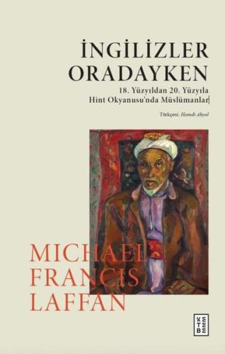 İngilizler Oradayken - 18. Yüzyıldan 20. Yüzyıla Hint Okyanusu'nda Müslümanlar