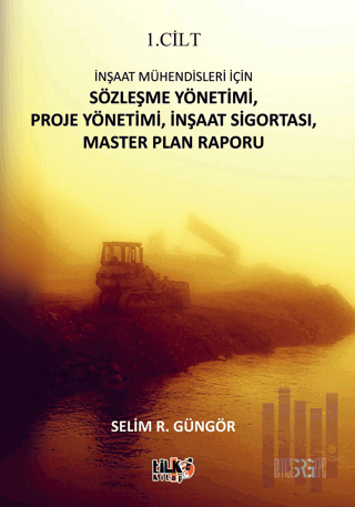 İnşaat Mühendisleri İçin Sözleşme Yönetimi, Proje Yönetimi, İnşaat Sigortası, Master Plan Raporu