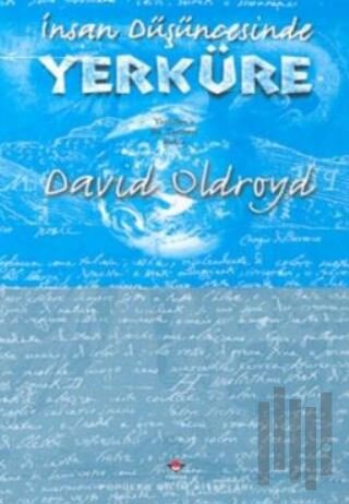 İnsan Düşüncesinde Yerküre: Yerbilim’e Bir Tarihsel Bakış