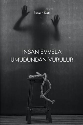 İnsan Evvela Umudundan Vurulur | Kitap Ambarı