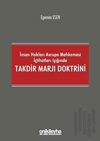 İnsan Hakları Avrupa Mahkemesi İçtihatları Işığında Takdir Marjı Doktrini