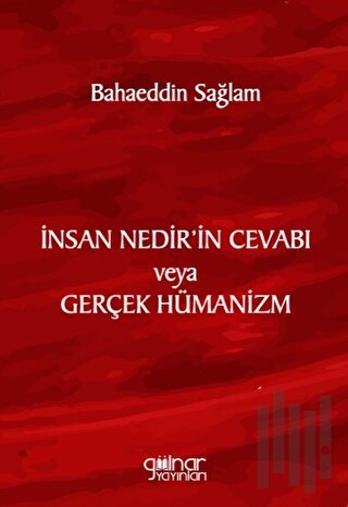 İnsan Nedir’in Cevabı veya Gerçek Hümanizm
