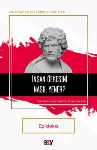 İnsan Öfkesini Nasıl Yener? Antikçağ Bilgerinden Öğütler