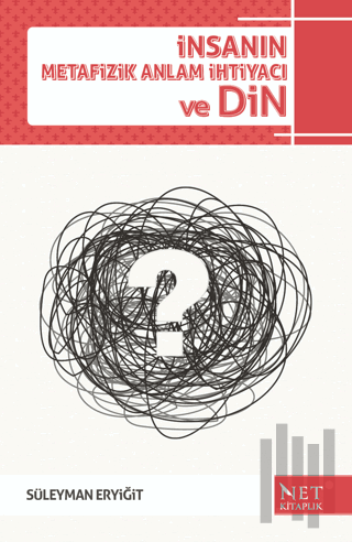 İnsanın Metafizik Anlam İhtiyacı ve Din