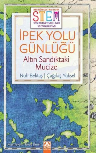 İpek Yolu Günlüğü: Altın Sandıktaki Mucize - STEM Eğitimi Temelli Öykü ve Etkinlik Kitabı