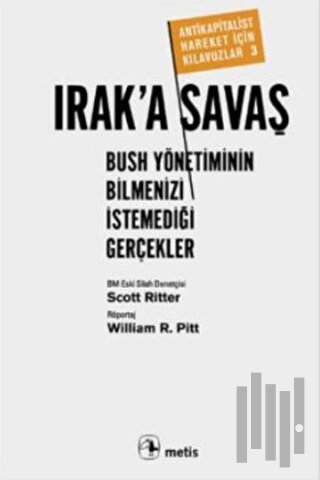 Irak'a Savaş: Bush Yönetiminin Bilmenizi İstemediği Gerçekler