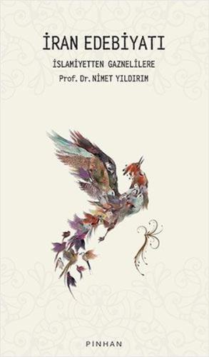 İran Edebiyatı: İslamiyetten Gaznelilere (Ciltli)