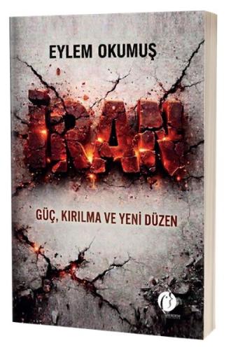 İran                  Güç, Kırılma ve Yeni Düzen