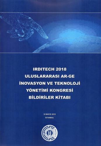 Irditech 2018 Uluslararası Ar-Ge İnovasyon ve Teknoloji Yönetimi Kongr