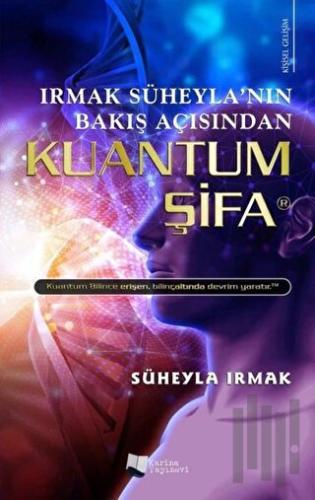 Irmak Süheyla’nın Bakış Açısından Kuantum Şifa