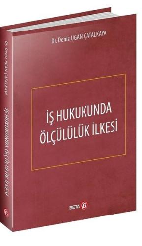 İş Hukukunda Ölçülük İlkesi (Ciltli)